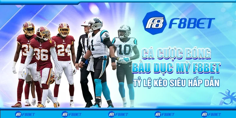 Cá cược bóng bầu dục Mỹ F8bet - Tỷ lệ kèo siêu hấp dẫn