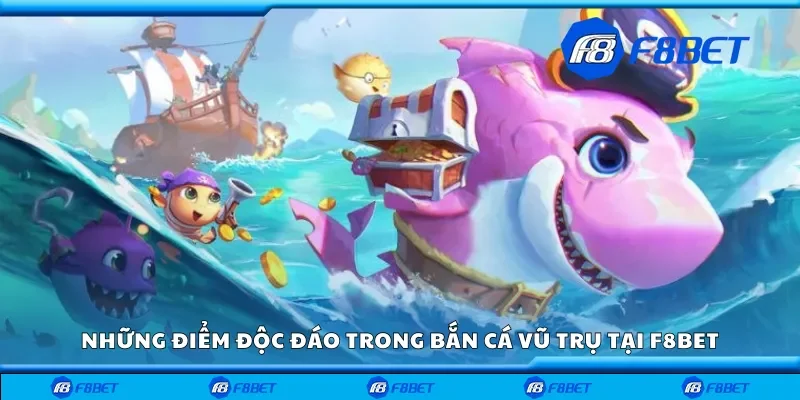 Những điểm độc đáo trong bắn cá vũ trụ tại F8bet