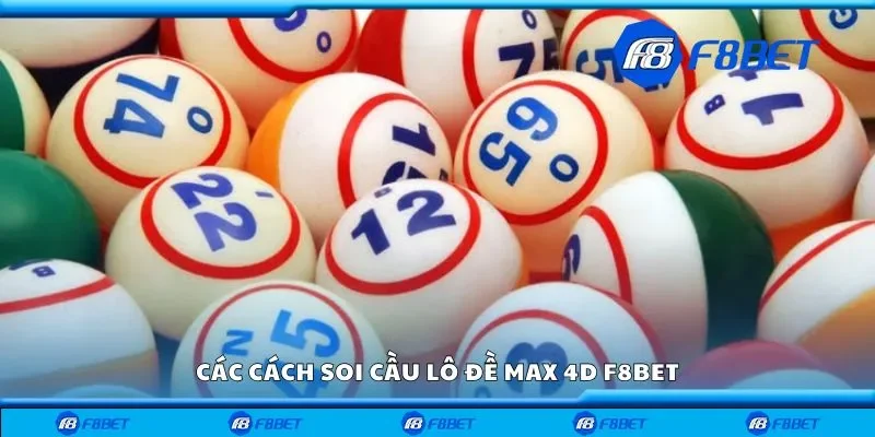 Các cách soi cầu lô đề max 4d F8bet