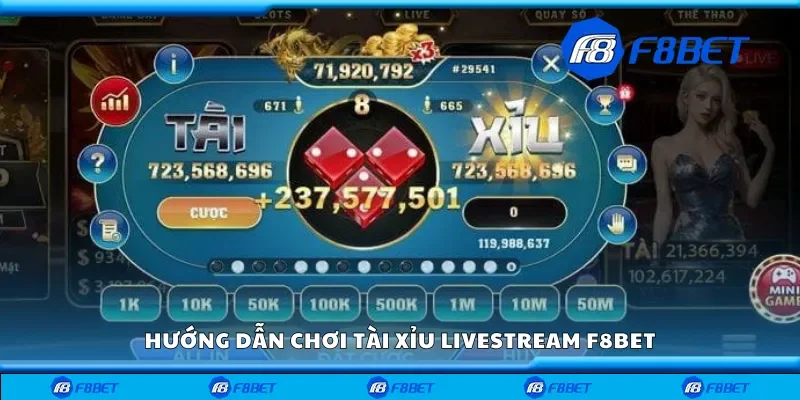 Cách chơi tài xỉu livestream F8bet