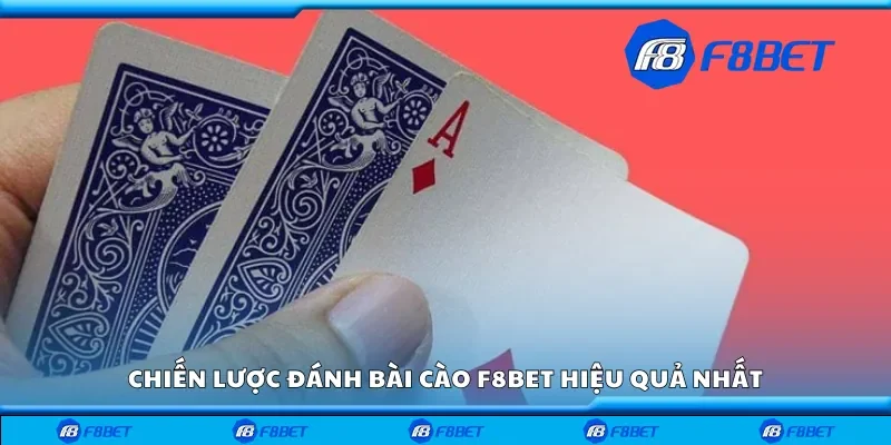 Chiến lược đánh bài cào F8bet hiệu quả nhất