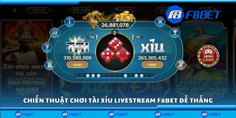 Chiến thuật chơi tài xỉu livestream F8bet dễ thắng