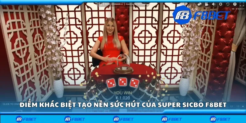 Điểm khác biệt tạo nên sức hút của Super Sicbo F8bet