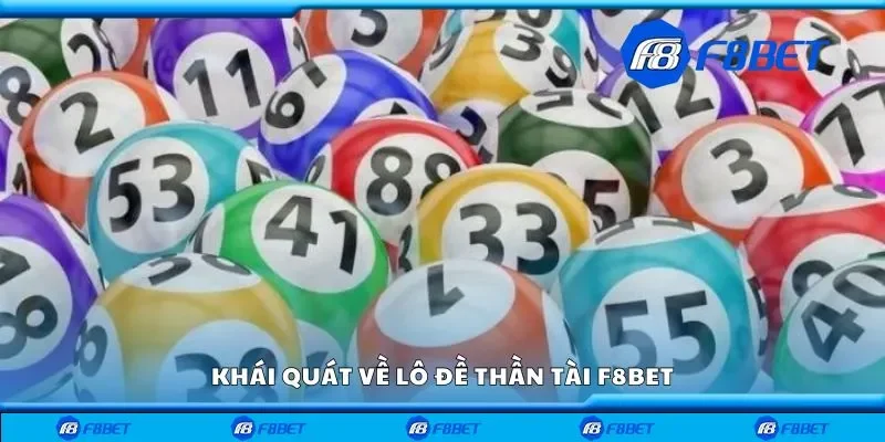 Khái quát về lô đề thần tài F8bet