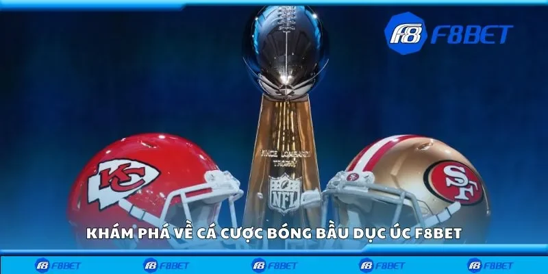 Khám phá về cá cược bóng bầu dục Úc F8bet