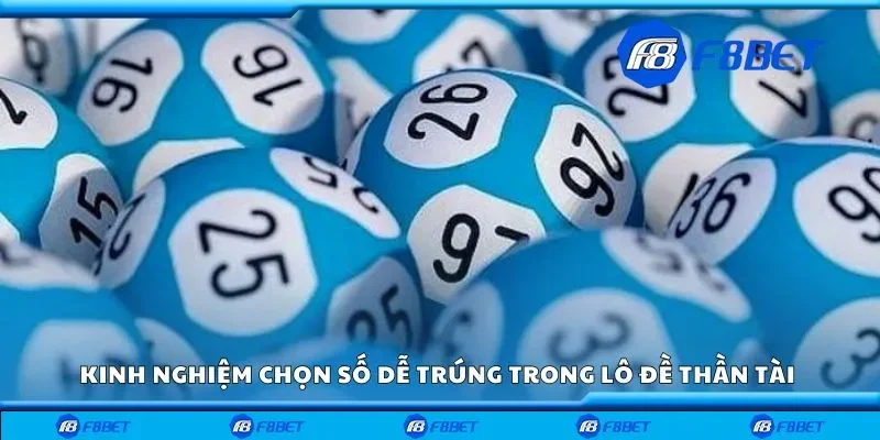 Kinh nghiệm chọn số dễ trúng trong lô đề thần tài 