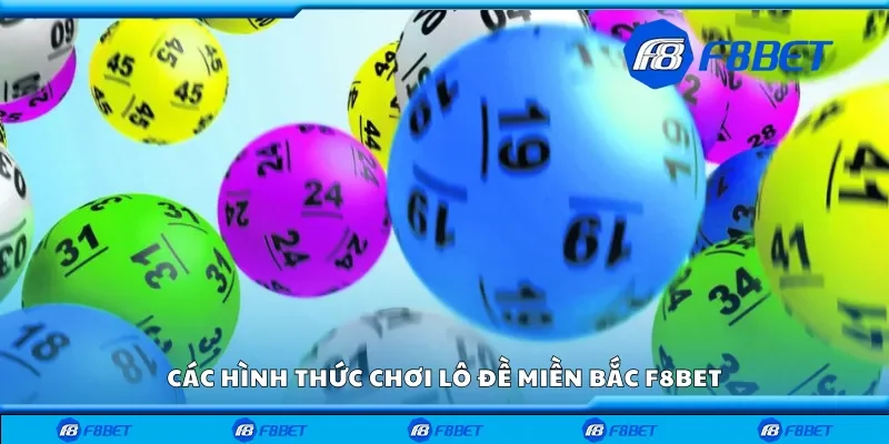 Một số hình thức chơi lô đề miền Bắc F8bet