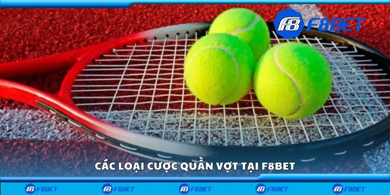 Một vài loại cược quần vợt tại F8bet