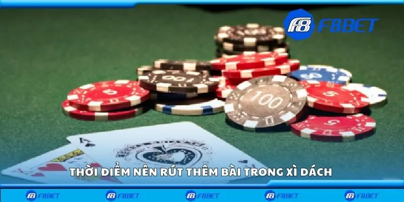 Thời điểm nên rút thêm bài trong xì dách 