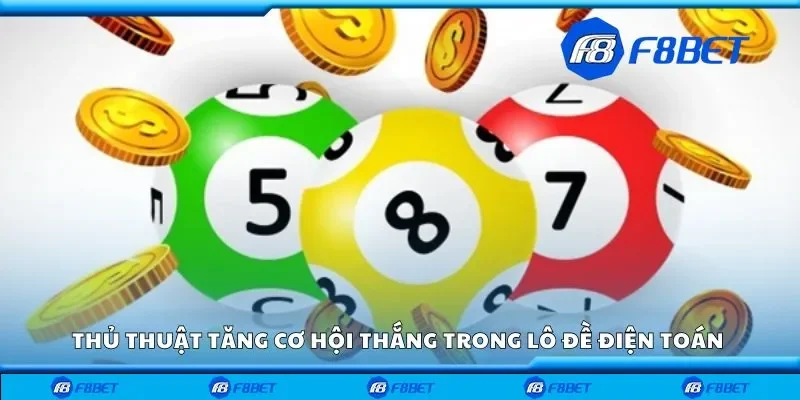 Thủ thuật tăng cơ hội thắng trong lô đề điện toán 