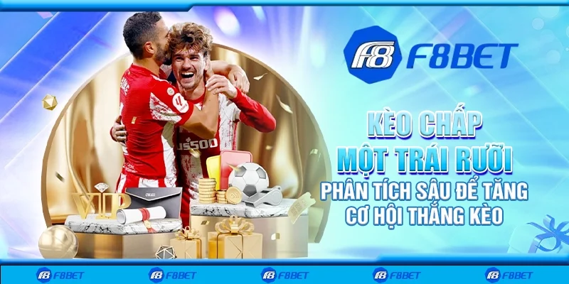 Kèo chấp một trái rưỡi – Phân tích sâu để tăng cơ hội thắng kèo