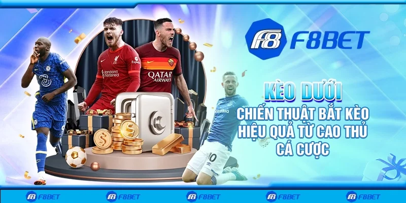 Kèo dưới – Chiến thuật bắt kèo hiệu quả từ cao thủ cá cược