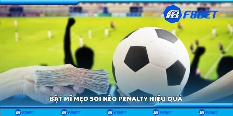 Bật mí mẹo soi kèo penalty hiệu quả 