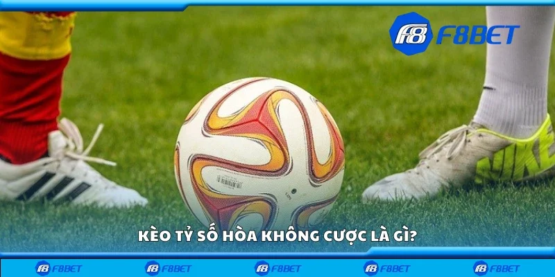 Kèo tỷ số hòa không cược là gì?