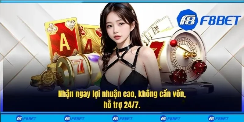 Nhận ngay lợi nhuận cao, không cần vốn, hỗ trợ 24/7.