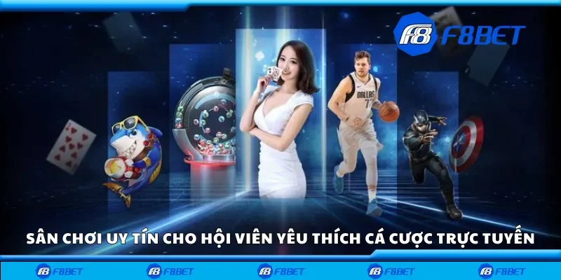 Sân chơi uy tín cho hội viên yêu thích cá cược trực tuyến